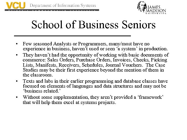 School of Business Seniors • Few seasoned Analysts or Programmers, many/most have no experience
