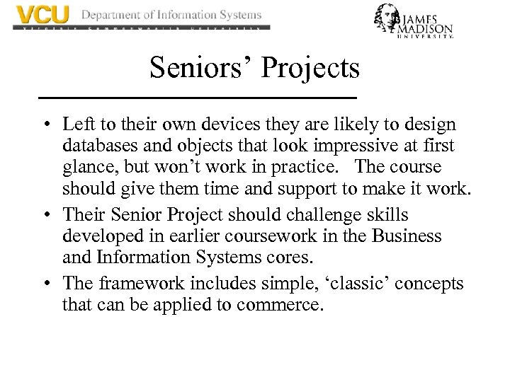 Seniors’ Projects • Left to their own devices they are likely to design databases