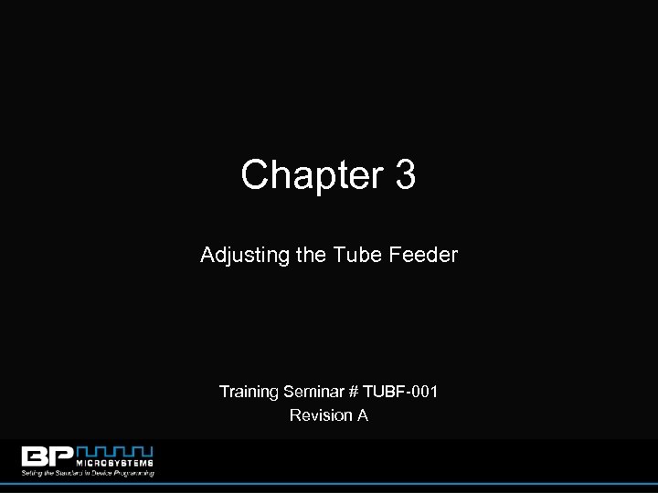 Chapter 3 Adjusting the Tube Feeder Training Seminar # TUBF-001 Revision A 