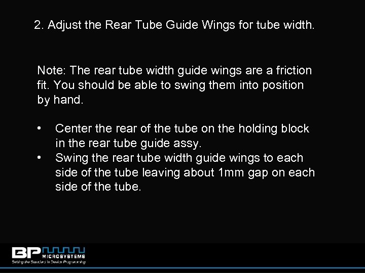 2. Adjust the Rear Tube Guide Wings for tube width. Note: The rear tube