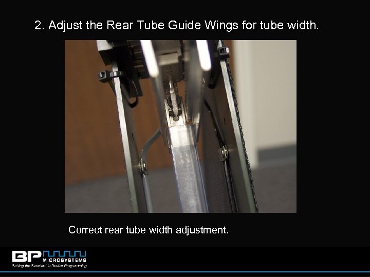 2. Adjust the Rear Tube Guide Wings for tube width. Correct rear tube width