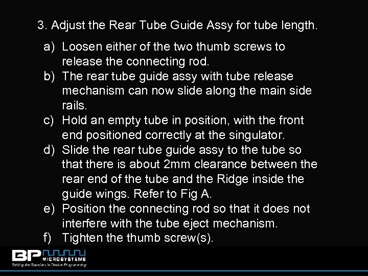 3. Adjust the Rear Tube Guide Assy for tube length. a) Loosen either of