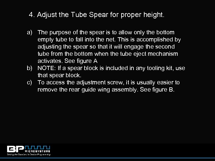 4. Adjust the Tube Spear for proper height. a) The purpose of the spear