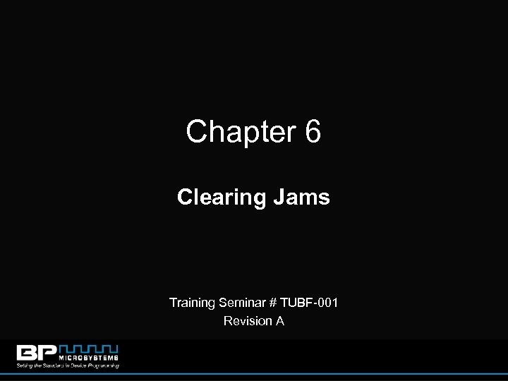 Chapter 6 Clearing Jams Training Seminar # TUBF-001 Revision A 