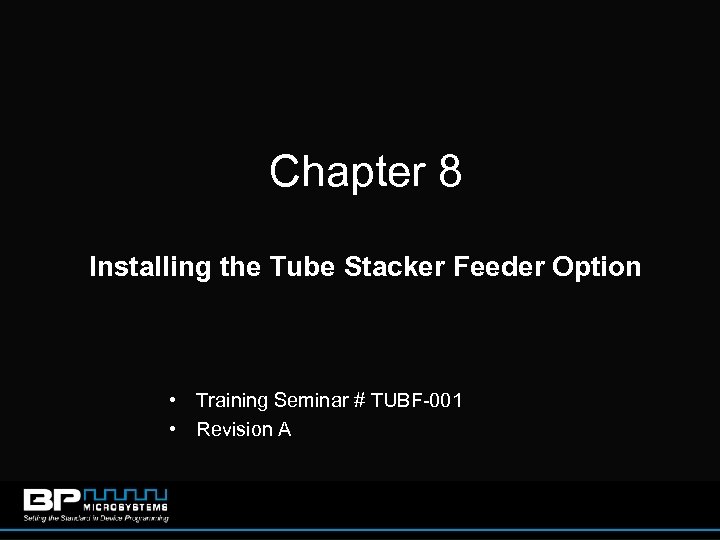 Chapter 8 Installing the Tube Stacker Feeder Option • Training Seminar # TUBF-001 •