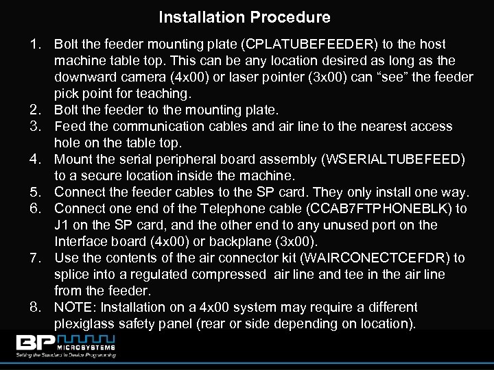 Installation Procedure 1. Bolt the feeder mounting plate (CPLATUBEFEEDER) to the host machine table