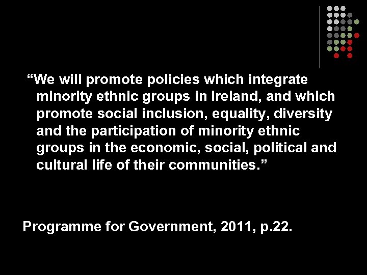 “We will promote policies which integrate minority ethnic groups in Ireland, and which promote