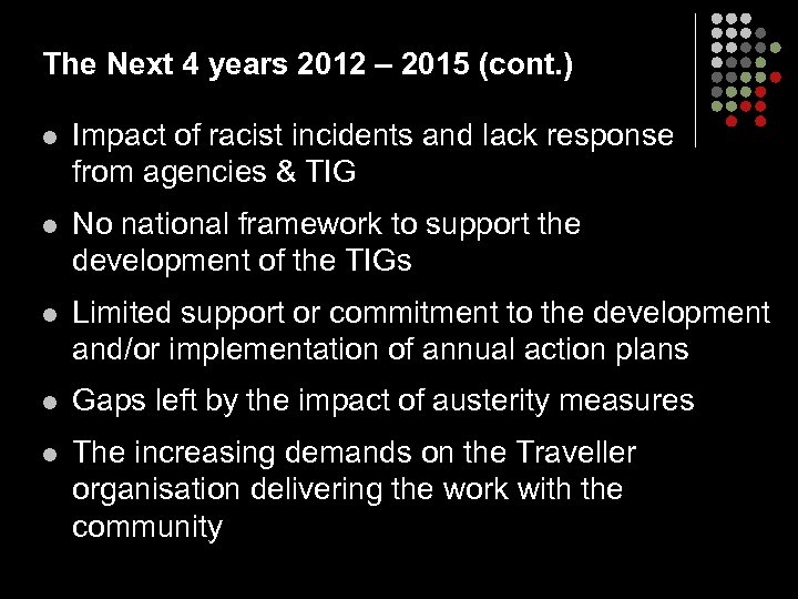 The Next 4 years 2012 – 2015 (cont. ) l Impact of racist incidents