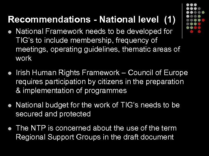 Recommendations - National level (1) l National Framework needs to be developed for TIG’s