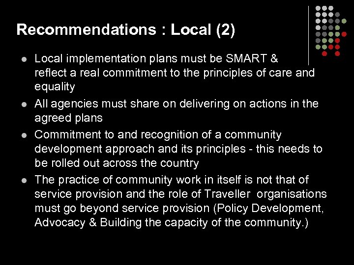 Recommendations : Local (2) l l Local implementation plans must be SMART & reflect