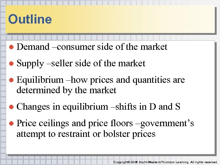 Outline ● Demand –consumer side of the market ● Supply –seller side of the