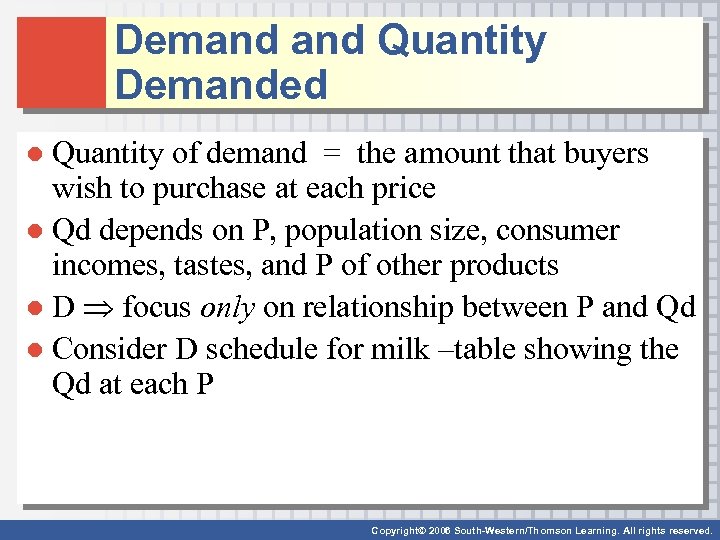 Demand Quantity Demanded ● Quantity of demand = the amount that buyers wish to