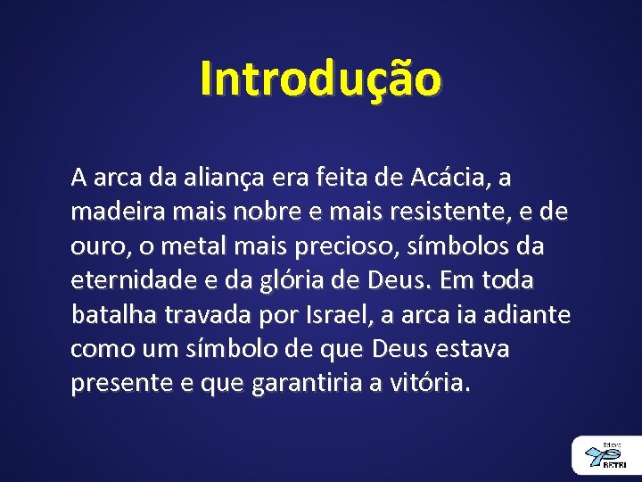 Introdução A arca da aliança era feita de Acácia, a madeira mais nobre e