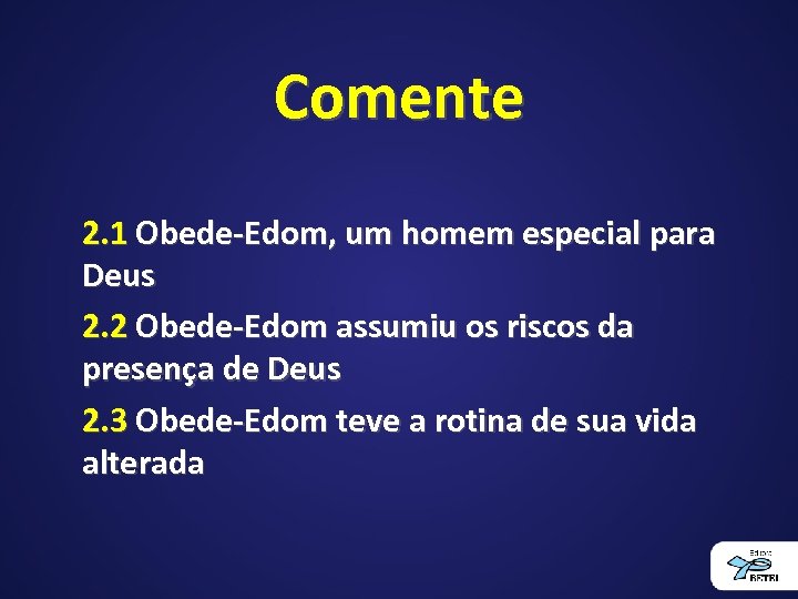 Comente 2. 1 Obede-Edom, um homem especial para Deus 2. 2 Obede-Edom assumiu os