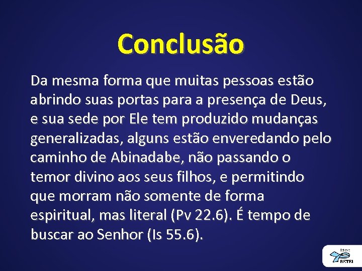 Conclusão Da mesma forma que muitas pessoas estão abrindo suas portas para a presença