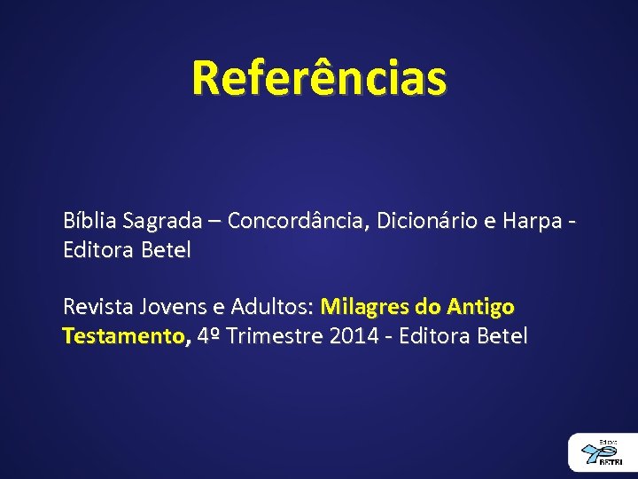 Referências Bíblia Sagrada – Concordância, Dicionário e Harpa Editora Betel Revista Jovens e Adultos: