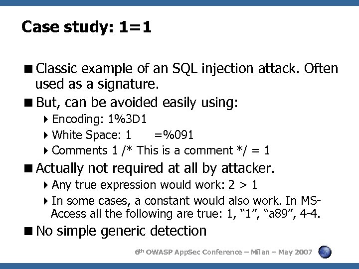 Case study: 1=1 <Classic example of an SQL injection attack. Often used as a