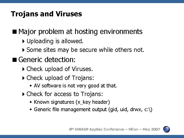 Trojans and Viruses <Major problem at hosting environments 4 Uploading is allowed. 4 Some