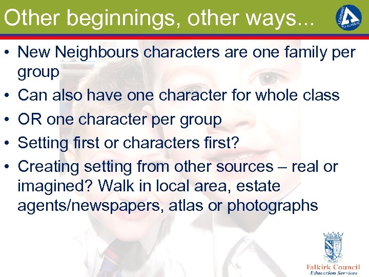 Other beginnings, other ways. . . • New Neighbours characters are one family per