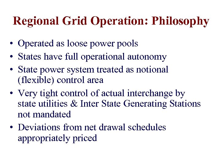 Regional Grid Operation: Philosophy • Operated as loose power pools • States have full