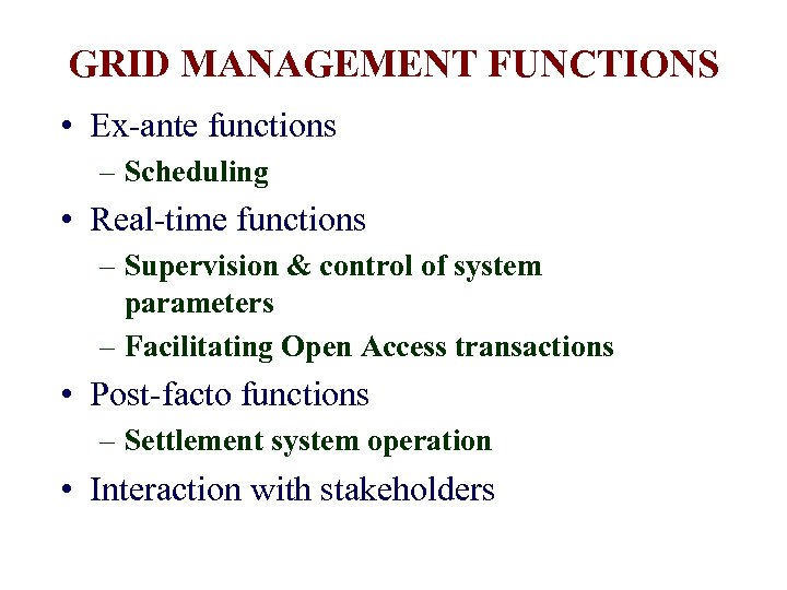 GRID MANAGEMENT FUNCTIONS • Ex-ante functions – Scheduling • Real-time functions – Supervision &