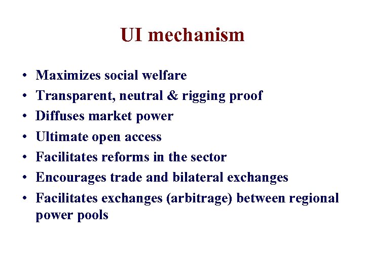 UI mechanism • • Maximizes social welfare Transparent, neutral & rigging proof Diffuses market