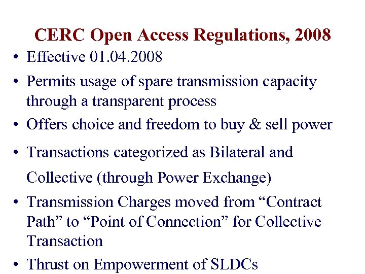 CERC Open Access Regulations, 2008 • Effective 01. 04. 2008 • Permits usage of