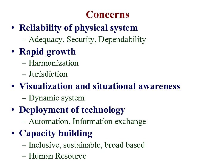 Concerns • Reliability of physical system – Adequacy, Security, Dependability • Rapid growth –