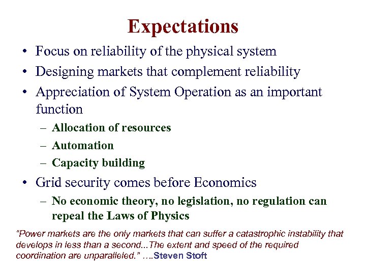 Expectations • Focus on reliability of the physical system • Designing markets that complement