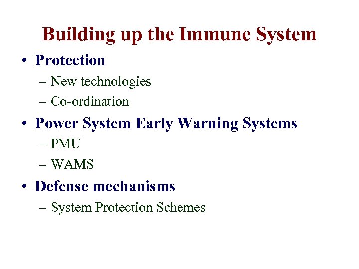 Building up the Immune System • Protection – New technologies – Co-ordination • Power