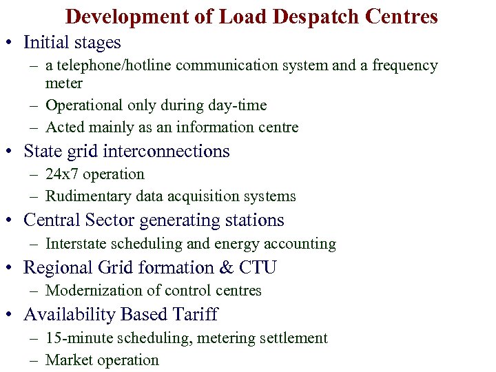 Development of Load Despatch Centres • Initial stages – a telephone/hotline communication system and