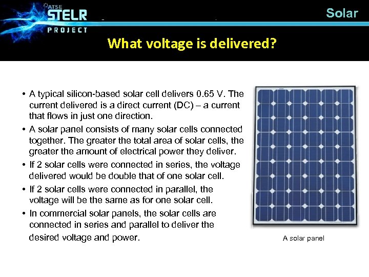 Solar What voltage is delivered? • A typical silicon-based solar cell delivers 0. 65