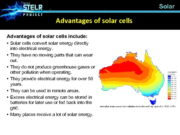 Solar Advantages of solar cells include: • Solar cells convert solar energy directly into