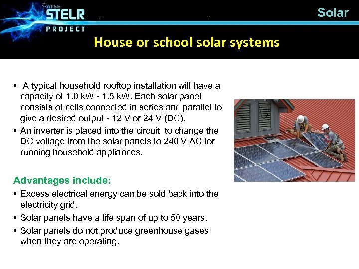 Solar House or school solar systems • A typical household rooftop installation will have