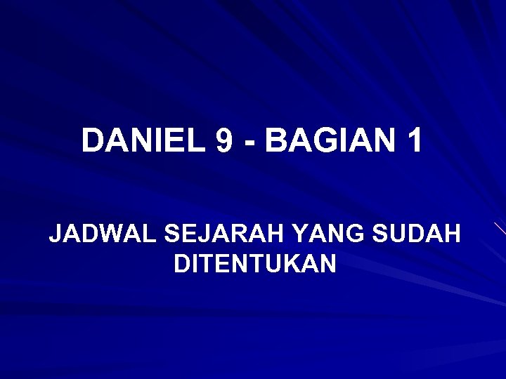 DANIEL 9 - BAGIAN 1 JADWAL SEJARAH YANG SUDAH DITENTUKAN 