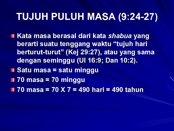 TUJUH PULUH MASA (9: 24 -27) Kata masa berasal dari kata shabua yang berarti