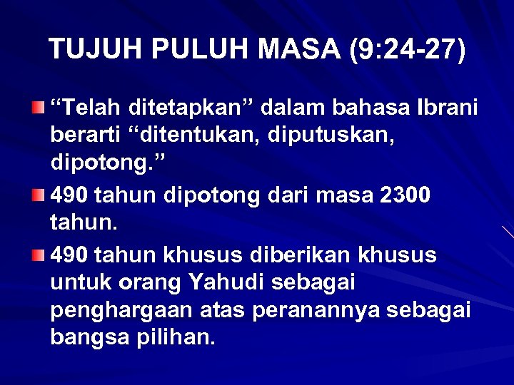 TUJUH PULUH MASA (9: 24 -27) “Telah ditetapkan” dalam bahasa Ibrani berarti “ditentukan, diputuskan,