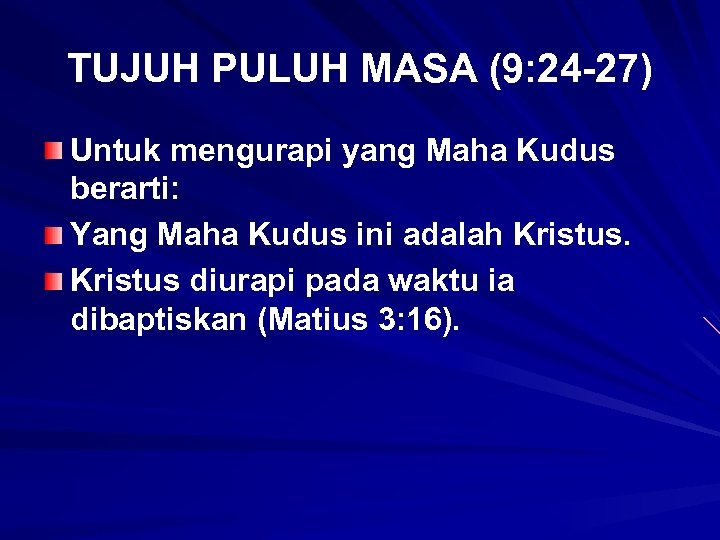 TUJUH PULUH MASA (9: 24 -27) Untuk mengurapi yang Maha Kudus berarti: Yang Maha