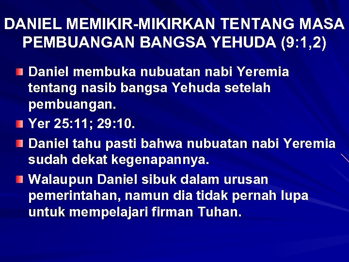 DANIEL MEMIKIR-MIKIRKAN TENTANG MASA PEMBUANGAN BANGSA YEHUDA (9: 1, 2) Daniel membuka nubuatan nabi