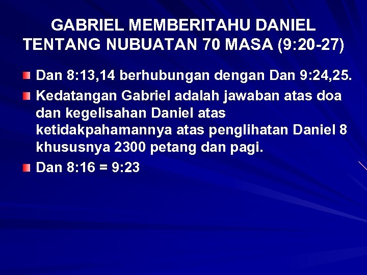 GABRIEL MEMBERITAHU DANIEL TENTANG NUBUATAN 70 MASA (9: 20 -27) Dan 8: 13, 14