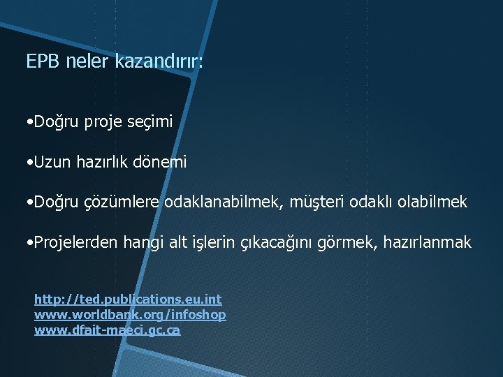 EPB neler kazandırır: • Doğru proje seçimi • Uzun hazırlık dönemi • Doğru çözümlere