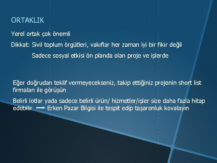 ORTAKLIK Yerel ortak çok önemli Dikkat: Sivil toplum örgütleri, vakıflar her zaman iyi bir
