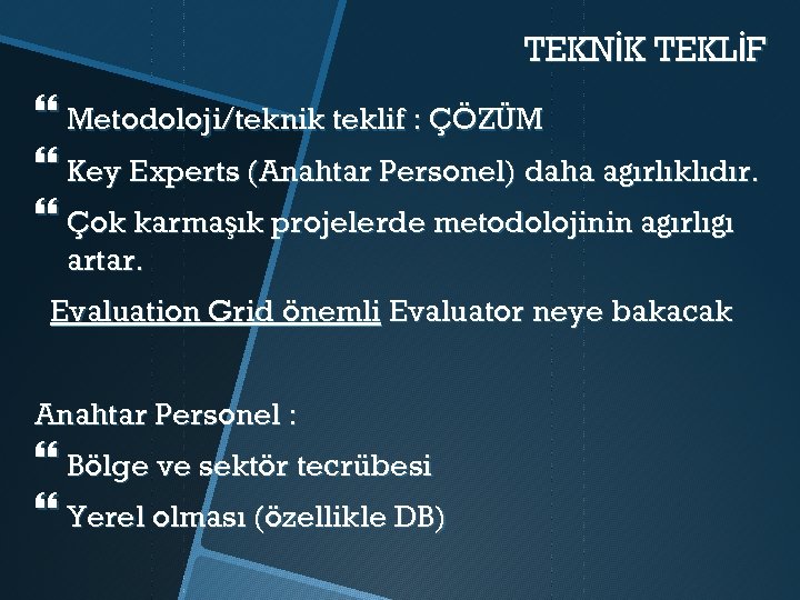 TEKNİK TEKLİF Metodoloji/teknik teklif : ÇÖZÜM Key Experts (Anahtar Personel) daha ağırlıklıdır. Çok karmaşık