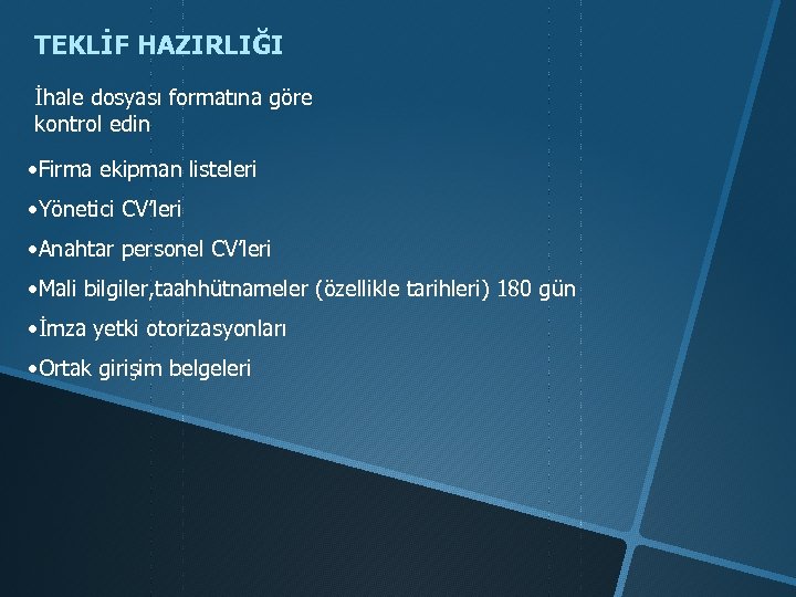 TEKLİF HAZIRLIĞI İhale dosyası formatına göre kontrol edin • Firma ekipman listeleri • Yönetici