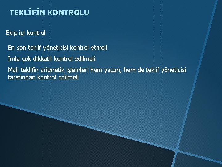 TEKLİFİN KONTROLU Ekip içi kontrol En son teklif yöneticisi kontrol etmeli İmla çok dikkatli