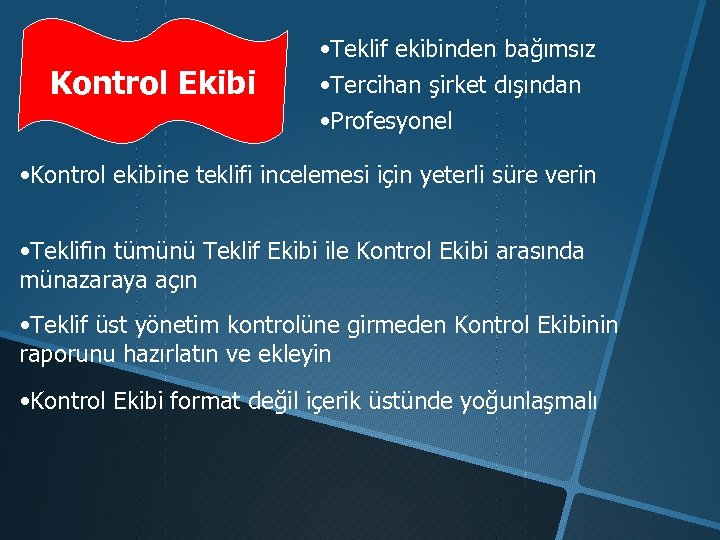 Kontrol Ekibi • Teklif ekibinden bağımsız • Tercihan şirket dışından • Profesyonel • Kontrol