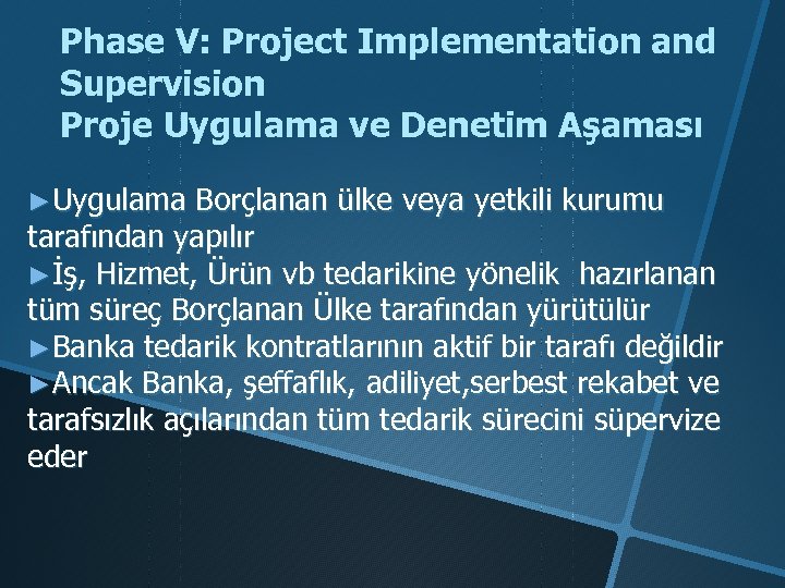 Phase V: Project Implementation and Supervision Proje Uygulama ve Denetim Aşaması ►Uygulama Borçlanan ülke