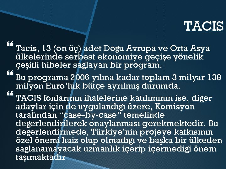 TACIS Tacis, 13 (on üç) adet Doğu Avrupa ve Orta Asya ülkelerinde serbest ekonomiye