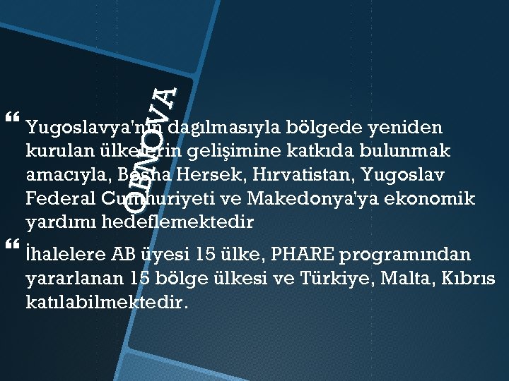 O BN O VA Yugoslavya'nın dağılmasıyla bölgede yeniden kurulan ülkelerin gelişimine katkıda bulunmak amacıyla,
