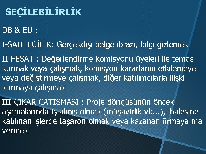 SEÇİLEBİLİRLİK DB & EU : I-SAHTECİLİK: Gerçekdışı belge ibrazı, bilgi gizlemek II-FESAT : Değerlendirme